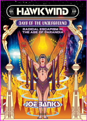 Hawkwind: Days Of The Underground : Radical Escapism in the Age Of Paranoia